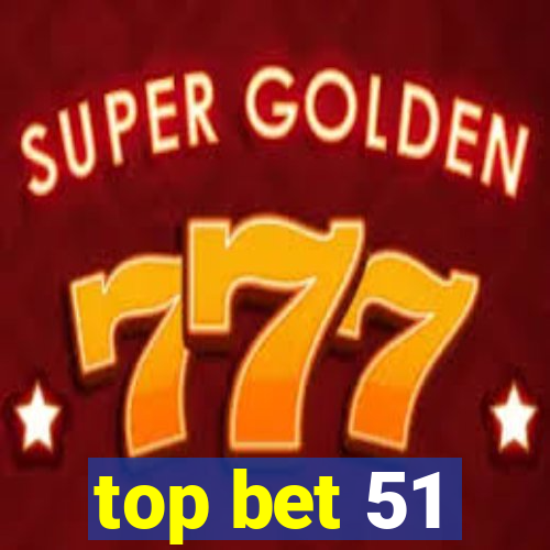 top bet 51